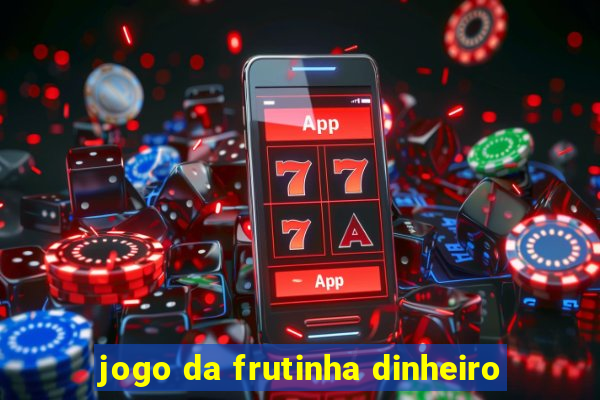 jogo da frutinha dinheiro